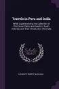 Travels in Peru and India. While Superintending the Collection of Chinchona Plants and Seeds in South America, and Their Introduction Into India - Clements Robert Markham