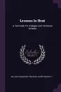 Lessons In Heat. A Text-book For Colleges And Technical Schools - William Suddards Franklin, Barry MacNutt