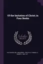 Of the Imitation of Christ; in Four Books - William Henry Hutchings, à Kempis Thomas