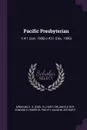 Pacific Presbyterian. V.4:1 (Jan. 1906)-v.4:51 (Dec. 1906) - E S. Bingham, Orlando E Hart, Edward C Ray