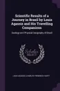 Scientific Results of a Journey in Brazil by Louis Agassiz and His Travelling Companions. Geology and Physical Geography of Brazil - Louis Agassiz, Charles Frederick Hartt