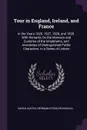 Tour in England, Ireland, and France. In the Years 1826, 1827, 1828, and 1829. With Remarks On the Manners and Customs of the Inhabitants, and Anecdotes of Distinguished Public Characters. in a Series of Letters - Sarah Austin, Hermann Pückler-Muskau