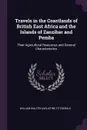 Travels in the Coastlands of British East Africa and the Islands of Zanzibar and Pemba. Their Agricultural Resources and General Characteristics - William Walter Augustine Fitzgerald