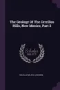 The Geology Of The Cerrillos Hills, New Mexico, Part 2 - Douglas Wilson Johnson