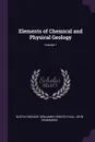 Elements of Chemical and Physical Geology; Volume 1 - Gustav Bischof, Benjamin Horatio Paul, John Drummond