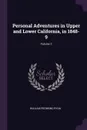 Personal Adventures in Upper and Lower California, in 1848-9; Volume 2 - William Redmond Ryan