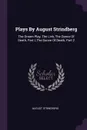 Plays By August Strindberg. The Dream Play, The Link, The Dance Of Death, Part I, The Dance Of Death, Part 2 - August Strindberg