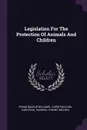 Legislation For The Protection Of Animals And Children - Frank Backus Williams