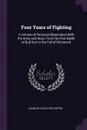 Four Years of Fighting. A Volume of Personal Observation With the Army and Navy, From the First Battle of Bull Run to the Fall of Richmond - Charles Carleton Coffin