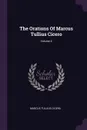 The Orations Of Marcus Tullius Cicero; Volume 4 - Marcus Tullius Cicero