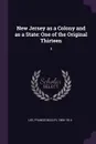 New Jersey as a Colony and as a State. One of the Original Thirteen: 3 - Francis Bazley Lee