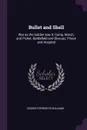 Bullet and Shell. War as the Soldier saw it; Camp, March, and Picket; Battlefield and Bivouac; Prison and Hospital - George Forrester Williams