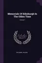 Memorials Of Edinburgh In The Olden Time; Volume 1 - Sir Daniel Wilson