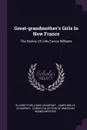 Great-grandmother's Girls In New France. The History Of Little Eunice Williams - Elizabeth Williams Champney