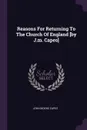 Reasons For Returning To The Church Of England .by J.m. Capes. - John Moore Capes