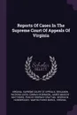 Reports Of Cases In The Supreme Court Of Appeals Of Virginia - Conway Robinson