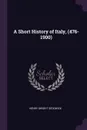 A Short History of Italy, (476-1900) - Henry Dwight Sedgwick