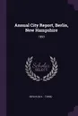 Annual City Report, Berlin, New Hampshire. 1893 - Berlin Berlin