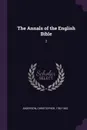 The Annals of the English Bible. 2 - Christopher Anderson