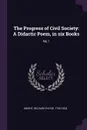 The Progress of Civil Society. A Didactic Poem, in six Books: No.1 - Richard Payne Knight