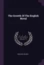 The Growth Of The English Novel - Richard Church