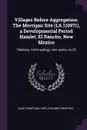 Villages Before Aggregation. The Merrigan Site (LA 110971), a Developmental Period Hamlet, El Rancho, New Mexico: Fieldiana, Anthropology, new series, no.35 - Jonathan Haas, Winifred Creamer