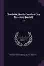 Charlotte, North Carolina City Directory .serial.. 1917 - Piedmont Directory Co, Ernest H Miller