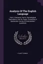 Analysis Of The English Language. Part I. Grammar. Part Ii. Etymological Derivations. Part Iii. Praxis. Containing A Systematic Course Of Examination-questions - I. Plant Fleming