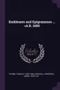 Emblemes and Epigrammes ... <A.D. 1600 - Francis Thynne, Frederick James Furnivall