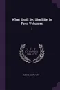 What Shall Be, Shall Be. In Four Volumes: 2 - Mary Meeke