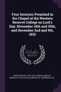 Four Sermons Preached in the Chapel of the Western Reserve College on Lord's Day, November 18th and 25th, and December 2nd and 9th, 1832 - Beriah Green, Miscellaneous Pamphlet Collection DLC