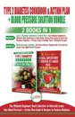 Type 2 Diabetes Cookbook and Action Plan & Blood Pressure Solution - 2 Books in 1 Bundle. Ultimate Beginner's Book Collection to Naturally Lower Your Blood Pressure & Guide To Reverse Diabetes - Jennifer Louissa, Louise Jiannes