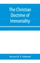 The Christian doctrine of immortality - Stewart D. F. Salmond