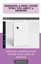 Designing a Book Cover When You Aren't a Designer. Creating Stunning Book Covers with Canva In Minutes - Scott La Counte