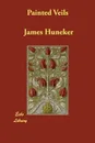 Painted Veils - James Huneker