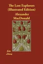 The Lost Explorers (Illustrated Edition) - Alexander MacDonald
