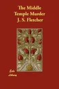 The Middle Temple Murder - J. S. Fletcher