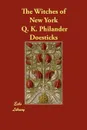 The Witches of New York - Q. K. Philander Doesticks