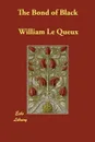 The Bond of Black - William Le Queux