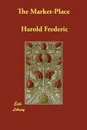 The Market-Place - Harold Frederic