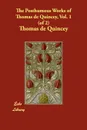 The Posthumous Works of Thomas de Quincey, Vol. 1 (of 2) - Thomas de Quincey