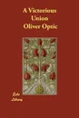 A Victorious Union - Oliver Optic