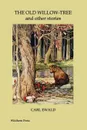 The Old Willow-Tree (Illustrated Edition) - Carl Ewald, A. Teixeira de Mattos