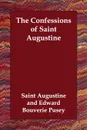 The Confessions of Saint Augustine - Saint Augustine, Edward Bouverie Pusey