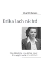 Erika lach nicht! - Erika Wörthmann