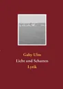 Licht und Schatten. Lyrik - Gaby Ulm