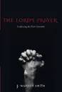 The Lord's Prayer - J. Warren Smith