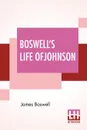 Boswell's Life Of Johnson. Abridged And Edited, With An Introduction By Charles Grosvenor Osgood - James Boswell