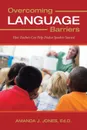 Overcoming Language Barriers. How Teachers Can Help Dialect Speakers Succeed - Amanda J. Jones Ed D.