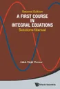 A First Course in Integral Equations. Solutions Manual (2nd Edition) - Abdul-Majid Wazwaz